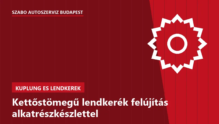 Kettőstömegű lendkerék felújítás alkatrészkészlettel a Szabó Autószervíz Budapest szervizében