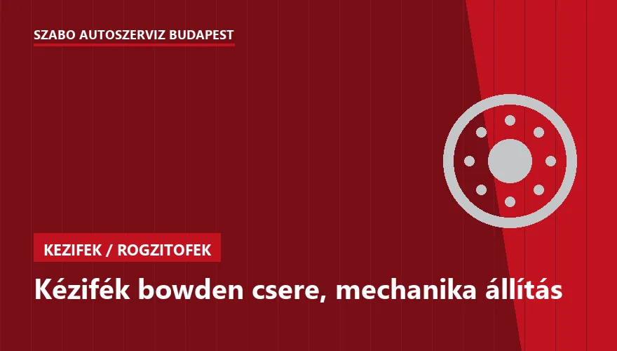 Kézifék bowden csere, mechanika állítás a Szabó Autószervíz Budapest szervizében