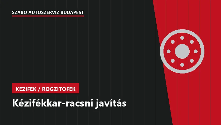 Kézifékkar-racsni javítás a Szabó Autószervíz Budapest szervizében