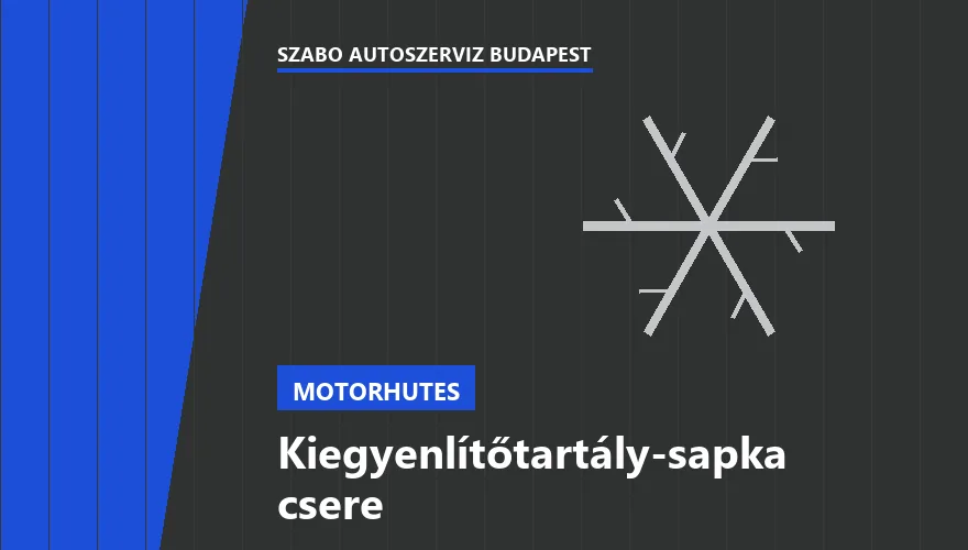 Kiegyenlítőtartály-sapka csere - autószerviz Budapest, Szabó Autószervíz műhely