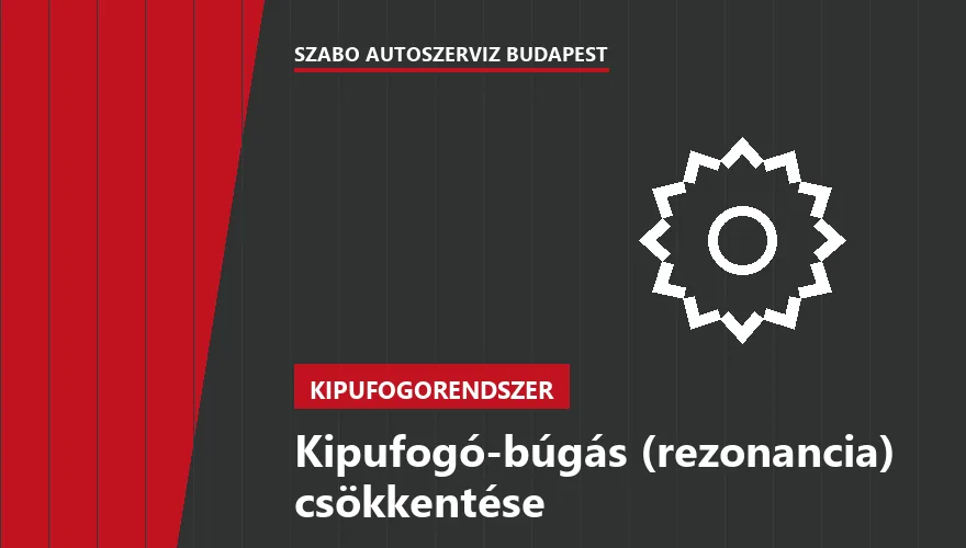 Kipufogó-búgás (rezonancia) csökkentése a Szabó Autószervíz Budapest szervizében