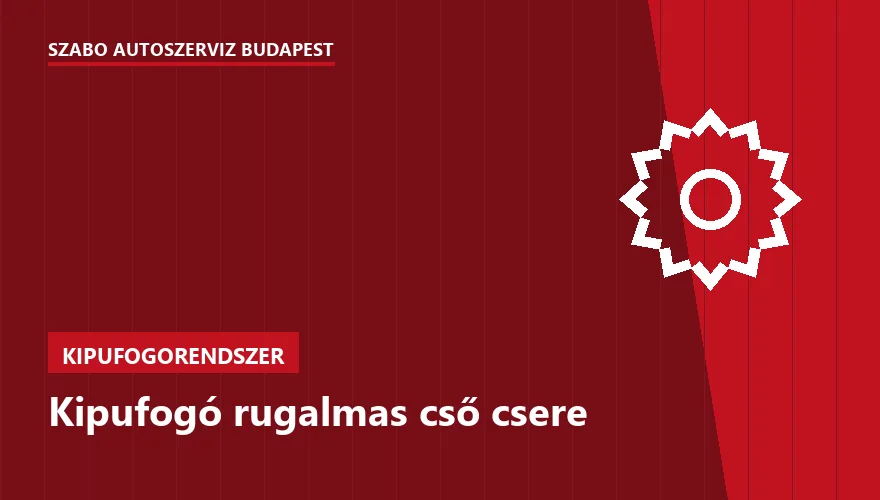 Kipufogó rugalmas cső csere - autószerviz Budapest, Szabó Autószervíz műhely