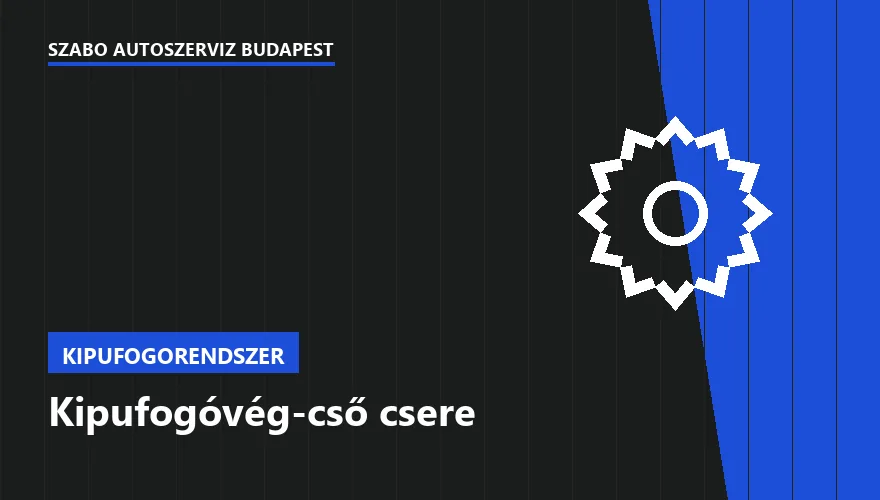 Kipufogóvég-cső csere - autószerviz Budapest, Szabó Autószervíz műhely