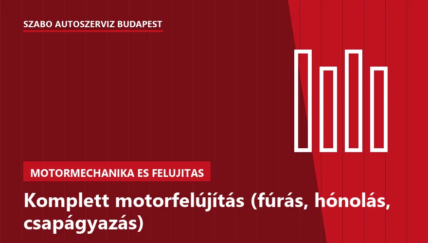 Komplett motorfelújítás (fúrás, hónolás, csapágyazás) a Szabó Autószervíz Budapest szervizében