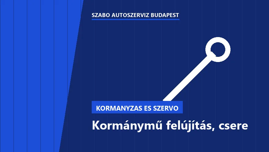 Kormánymű felújítás, csere a Szabó Autószervíz Budapest szervizében
