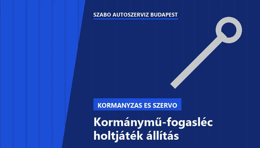 Kormánymű-fogasléc holtjáték állítás - autószerviz Budapest, Szabó Autószervíz műhely