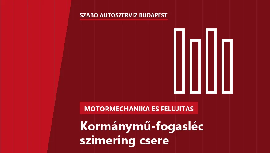Kormánymű-fogasléc szimering csere a Szabó Autószervíz Budapest szervizében