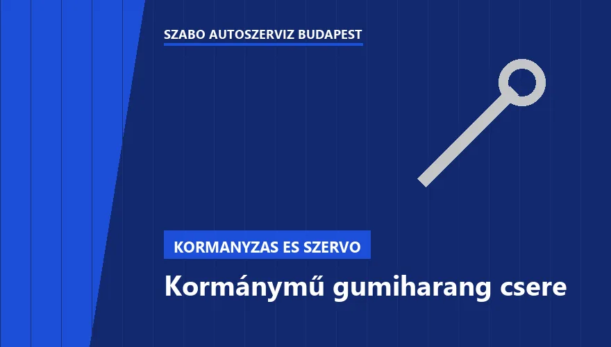 Kormánymű gumiharang csere - autószerviz Budapest, Szabó Autószervíz műhely