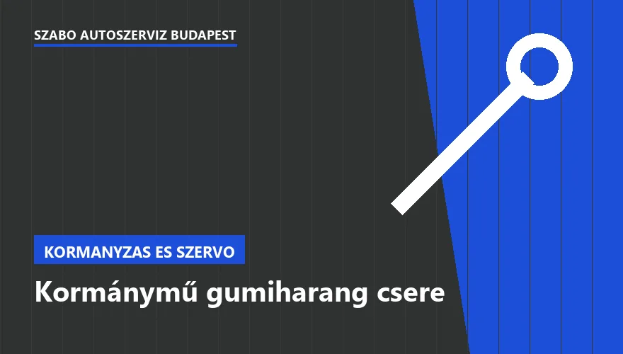 Kormánymű gumiharang csere a Szabó Autószervíz Budapest szervizében