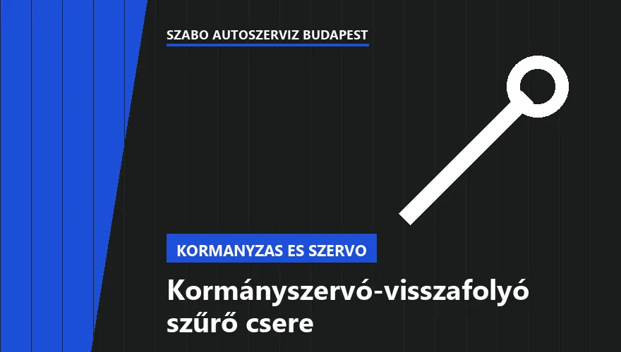 Kormányszervó-visszafolyó szűrő csere - autószerviz Budapest, Szabó Autószervíz műhely