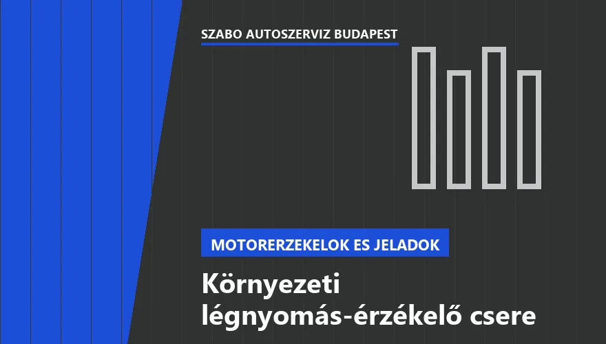Környezeti légnyomás-érzékelő csere - autószerviz Budapest, Szabó Autószervíz műhely