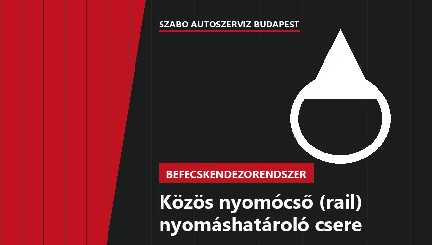 Közös nyomócső (rail) nyomáshatároló csere a Szabó Autószervíz Budapest szervizében