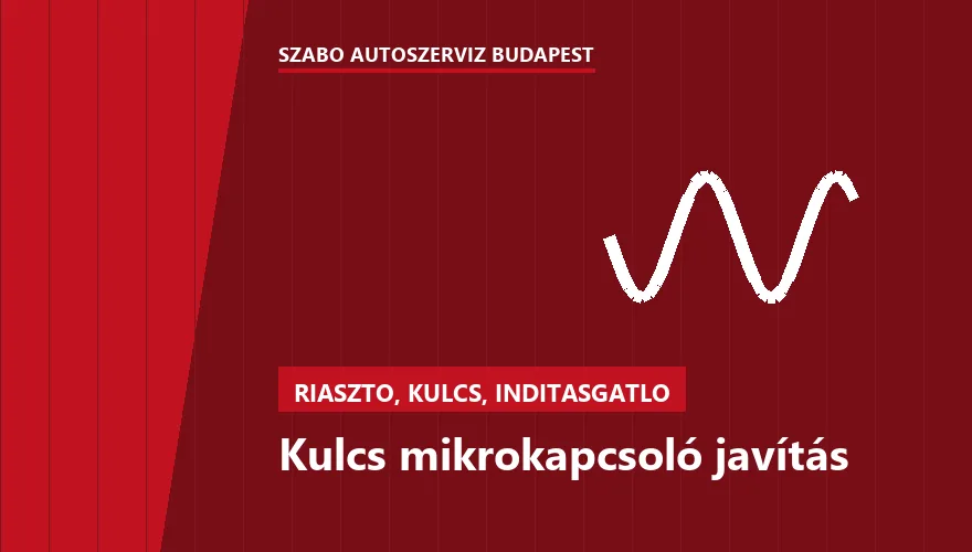 Kulcs mikrokapcsoló javítás - autószerviz Budapest, Szabó Autószervíz műhely