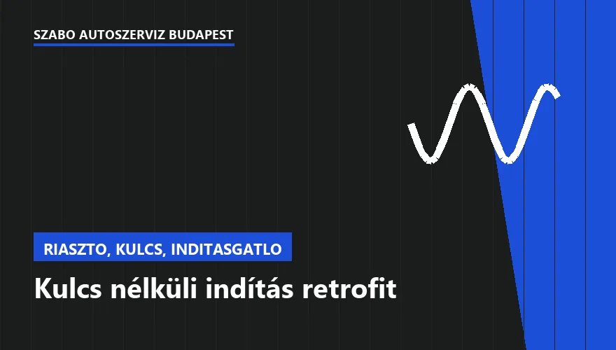 Kulcs nélküli indítás retrofit - autószerviz Budapest, Szabó Autószervíz műhely