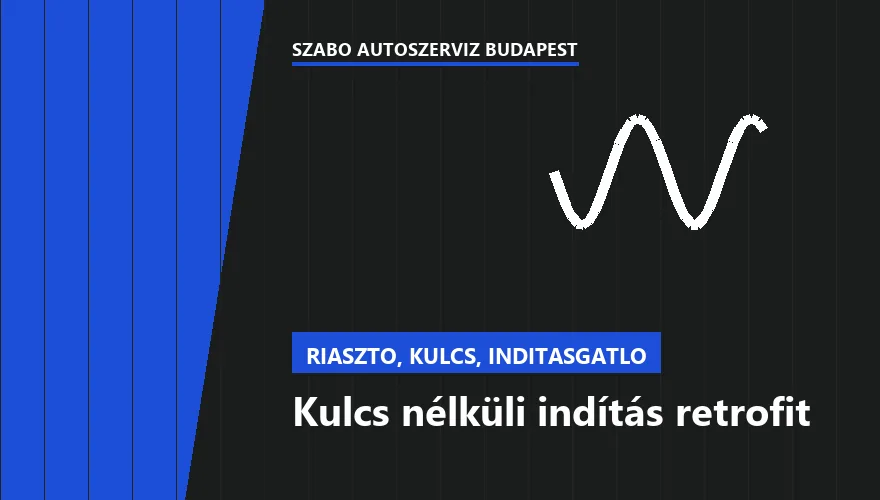 Kulcs nélküli indítás retrofit a Szabó Autószervíz Budapest szervizében