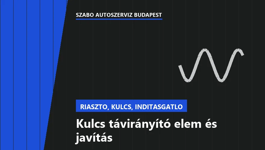 Kulcs távirányító elem és javítás a Szabó Autószervíz Budapest szervizében