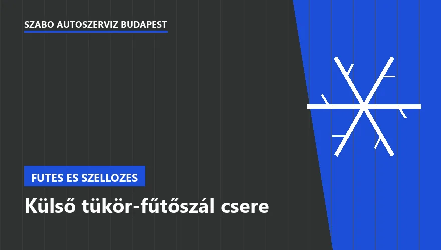 Külső tükör-fűtőszál csere a Szabó Autószervíz Budapest szervizében