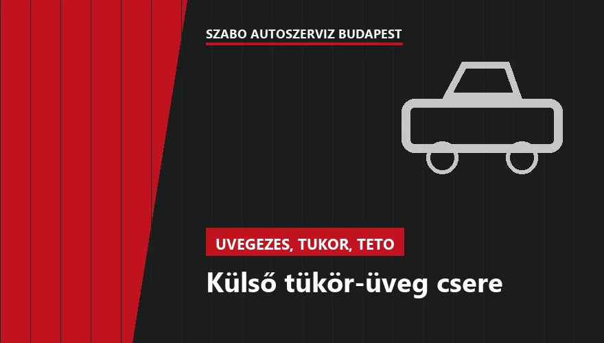 Külső tükör-üveg csere - autószerviz Budapest, Szabó Autószervíz műhely