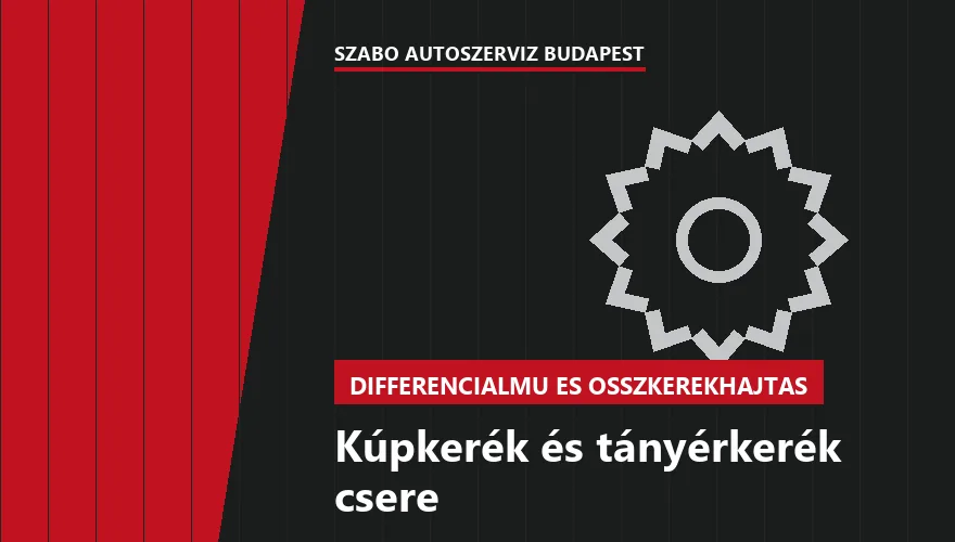 Kúpkerék és tányérkerék csere - autószerviz Budapest, Szabó Autószervíz műhely