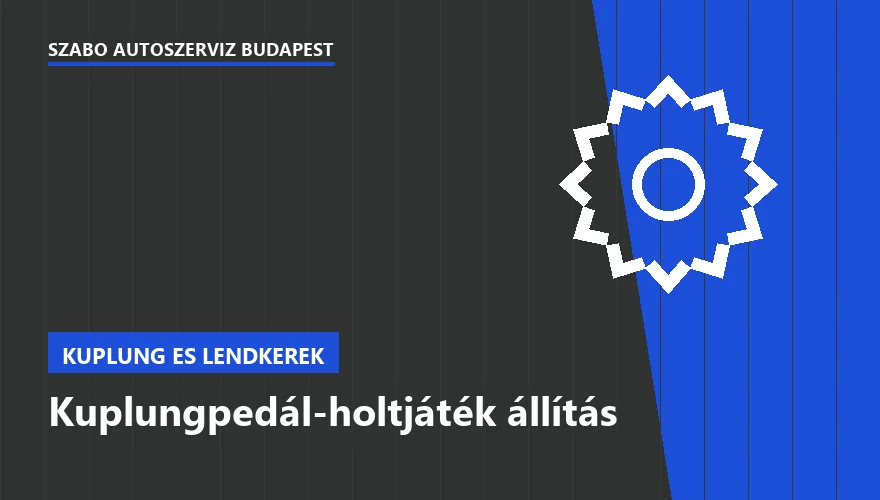 Kuplungpedál-holtjáték állítás a Szabó Autószervíz Budapest szervizében