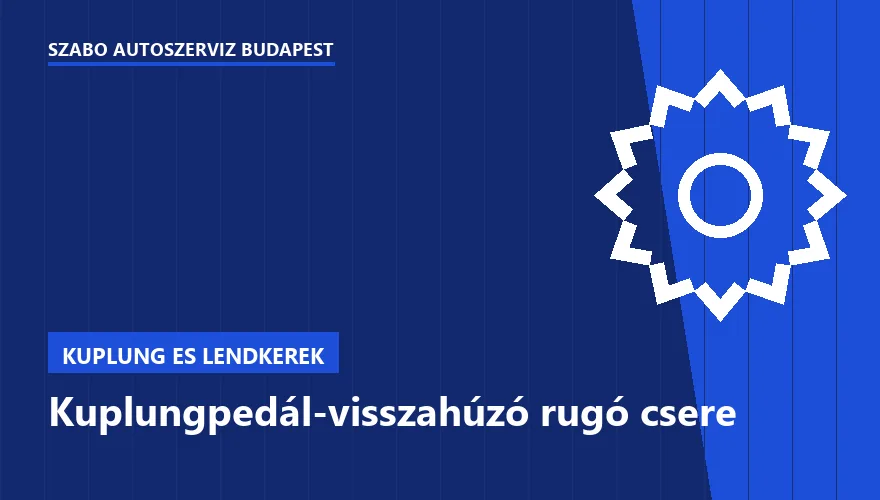 Kuplungpedál-visszahúzó rugó csere - autószerviz Budapest, Szabó Autószervíz műhely
