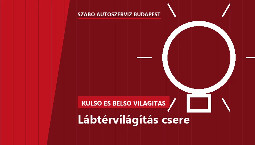 Lábtérvilágítás csere a Szabó Autószervíz Budapest szervizében