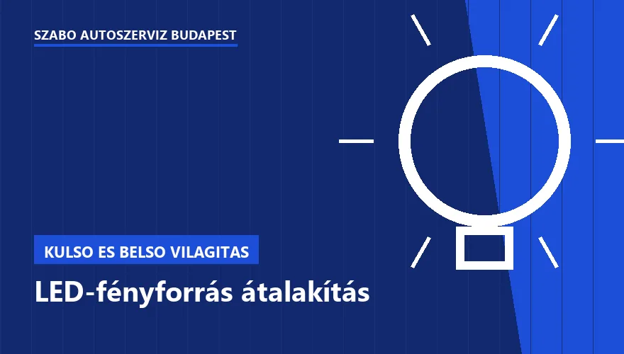 LED-fényforrás átalakítás a Szabó Autószervíz Budapest szervizében