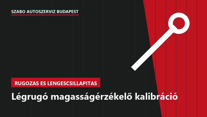 Légrugó magasságérzékelő kalibráció a Szabó Autószervíz Budapest szervizében