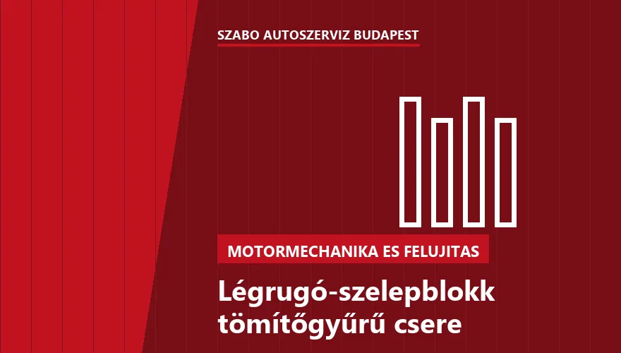 Légrugó-szelepblokk tömítőgyűrű csere a Szabó Autószervíz Budapest szervizében