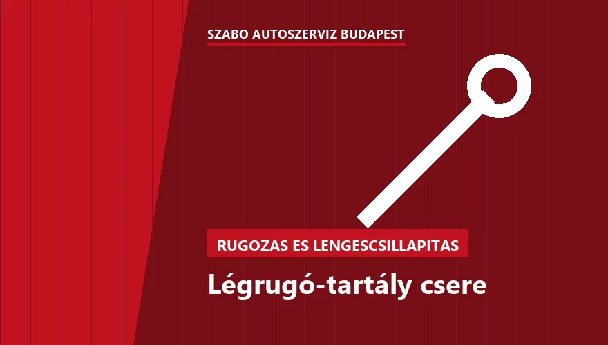 Légrugó-tartály csere a Szabó Autószervíz Budapest szervizében