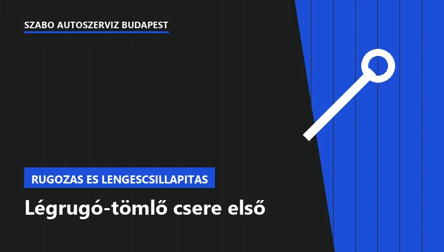 Légrugó-tömlő csere első a Szabó Autószervíz Budapest szervizében