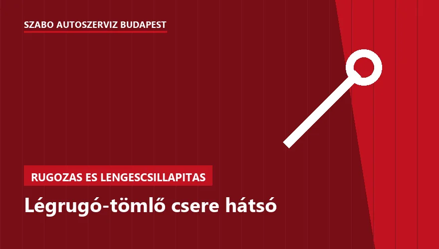 Légrugó-tömlő csere hátsó a Szabó Autószervíz Budapest szervizében