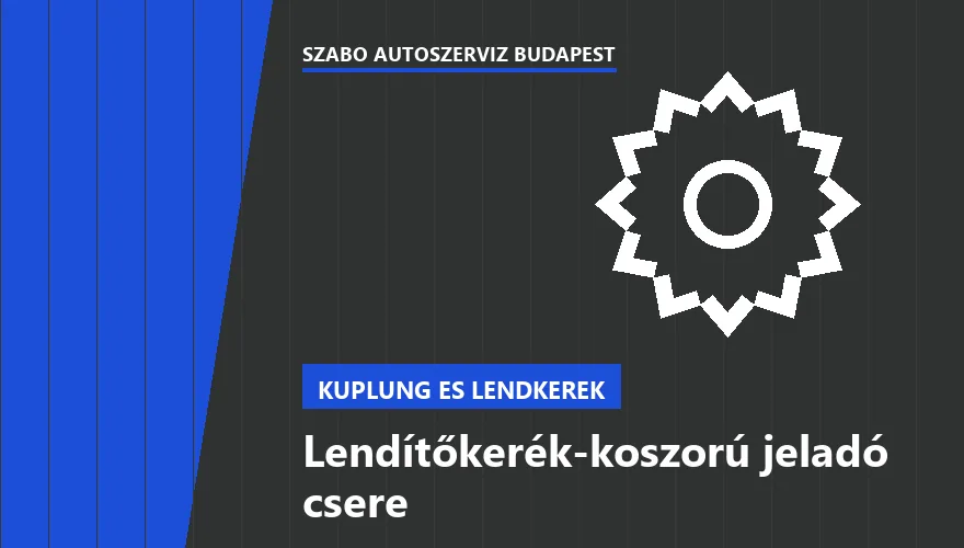 Lendítőkerék-koszorú jeladó csere a Szabó Autószervíz Budapest szervizében