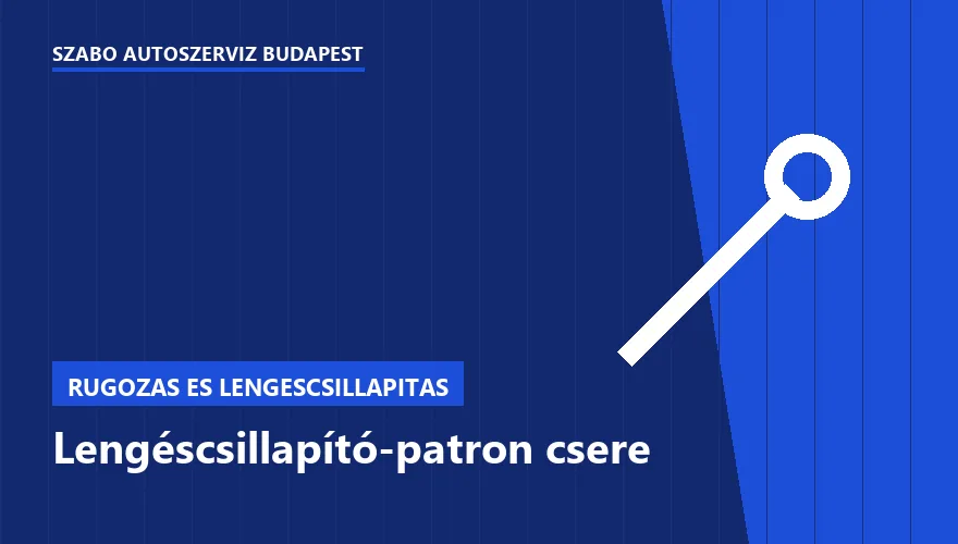 Lengéscsillapító-patron csere a Szabó Autószervíz Budapest szervizében