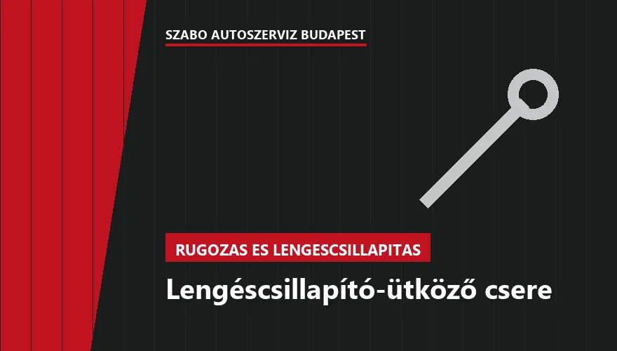 Lengéscsillapító-ütköző csere a Szabó Autószervíz Budapest szervizében