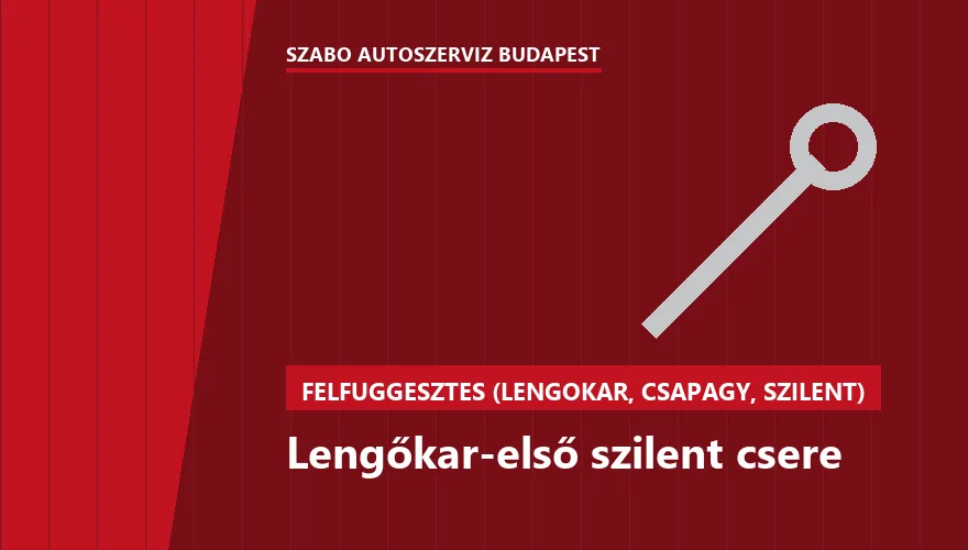 Lengőkar-első szilent csere a Szabó Autószervíz Budapest szervizében