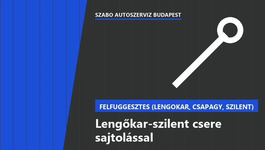 Lengőkar-szilent csere sajtolással - autószerviz Budapest, Szabó Autószervíz műhely