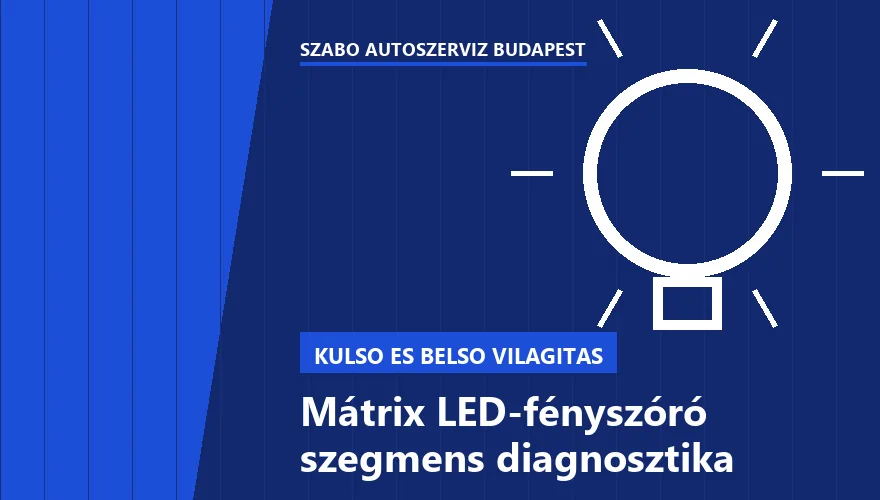 Mátrix LED-fényszóró szegmens diagnosztika - autószerviz Budapest, Szabó Autószervíz műhely
