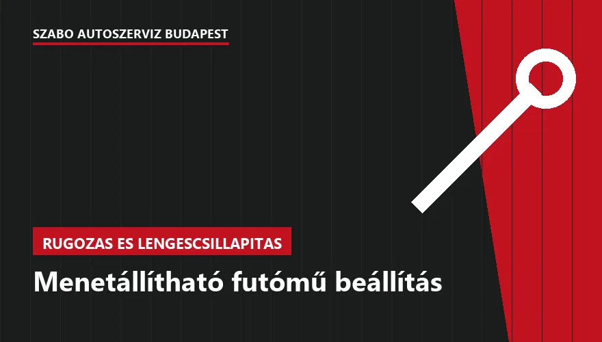 Menetállítható futómű beállítás a Szabó Autószervíz Budapest szervizében