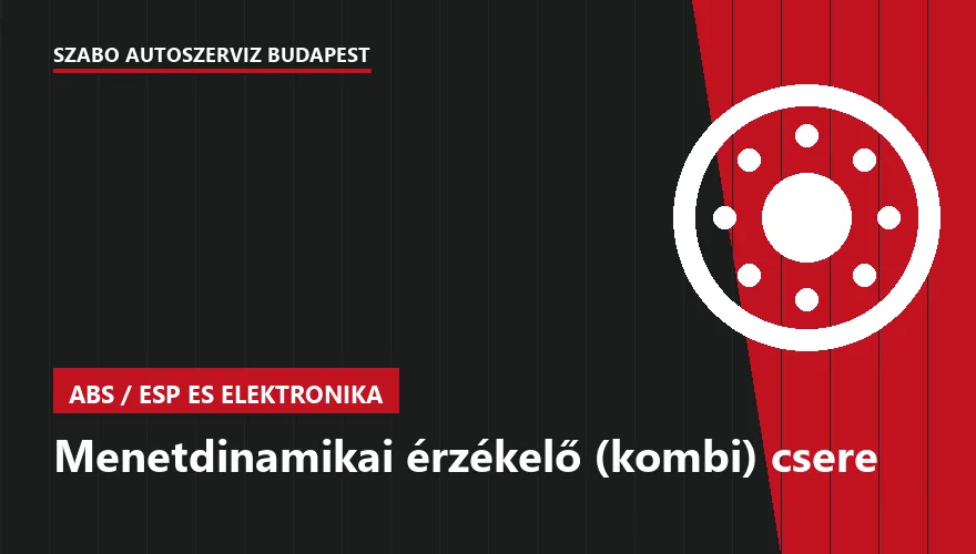 Menetdinamikai érzékelő (kombi) csere - autószerviz Budapest, Szabó Autószervíz műhely