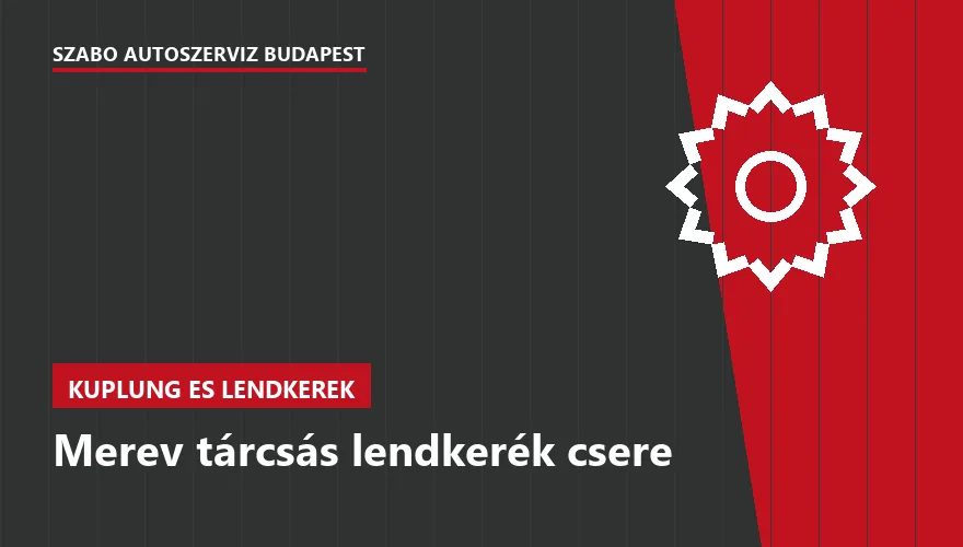 Merev tárcsás lendkerék csere - autószerviz Budapest, Szabó Autószervíz műhely