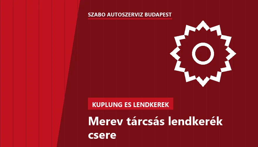 Merev tárcsás lendkerék csere a Szabó Autószervíz Budapest szervizében