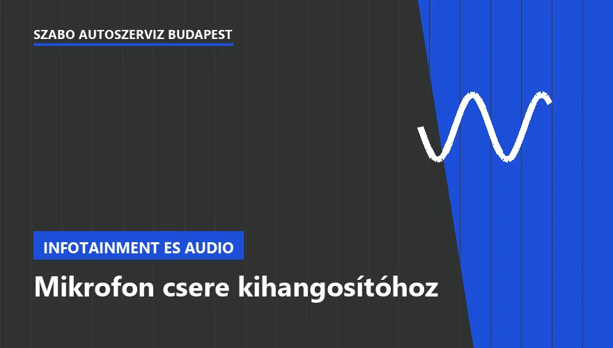 Mikrofon csere kihangosítóhoz - autószerviz Budapest, Szabó Autószervíz műhely