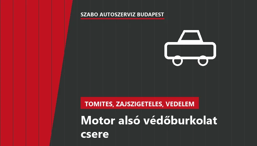 Motor alsó védőburkolat csere a Szabó Autószervíz Budapest szervizében