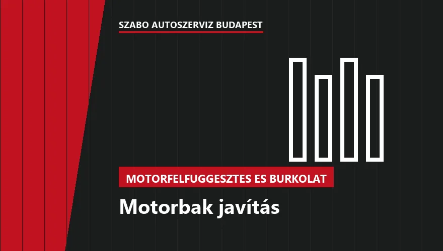 Motorbak javítás - autószerviz Budapest, Szabó Autószervíz műhely
