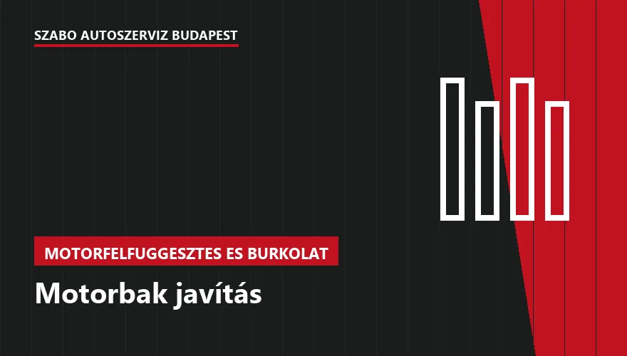 Motorbak javítás a Szabó Autószervíz Budapest szervizében