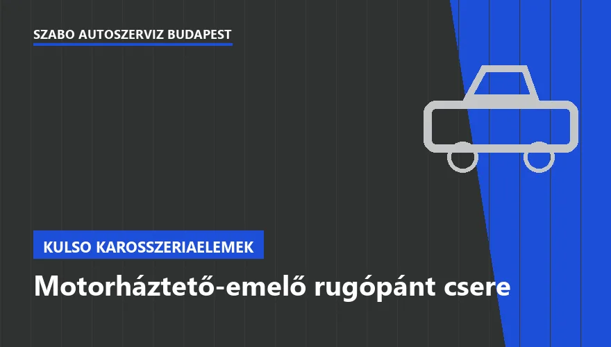 Motorháztető-emelő rugópánt csere a Szabó Autószervíz Budapest szervizében