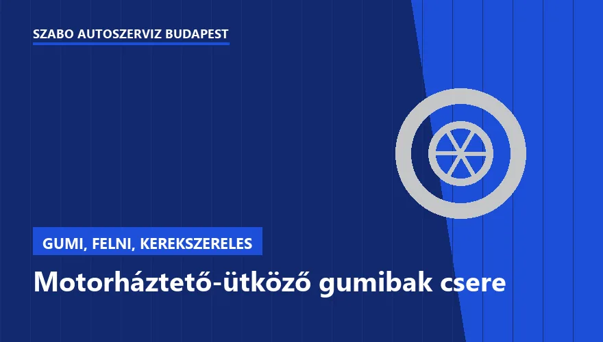 Motorháztető-ütköző gumibak csere - autószerviz Budapest, Szabó Autószervíz műhely