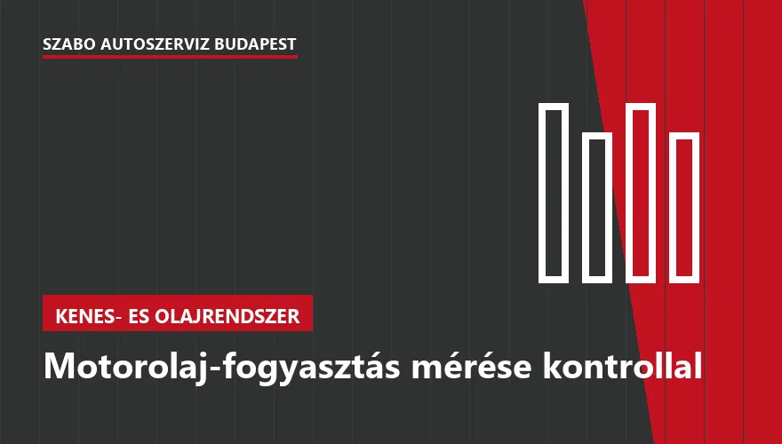 Motorolaj-fogyasztás mérése kontrollal - autószerviz Budapest, Szabó Autószervíz műhely