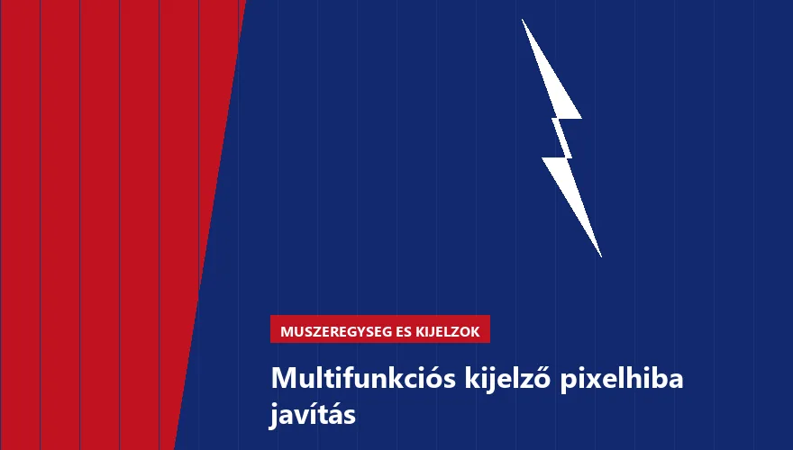 Multifunkciós kijelző pixelhiba javítás - autószerviz Budapest, Szabó Autószervíz műhely